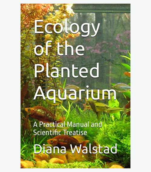 Ecology of the Planted Aquarium: A Practical Manual and Scientific Treatise